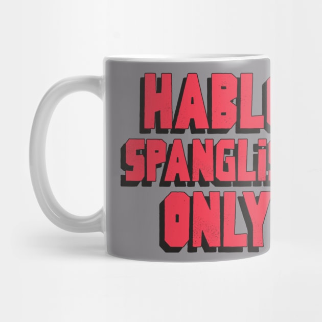 Hablo Spanglish Only by dgutpro87